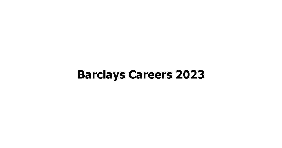 Barclays Careers 2023