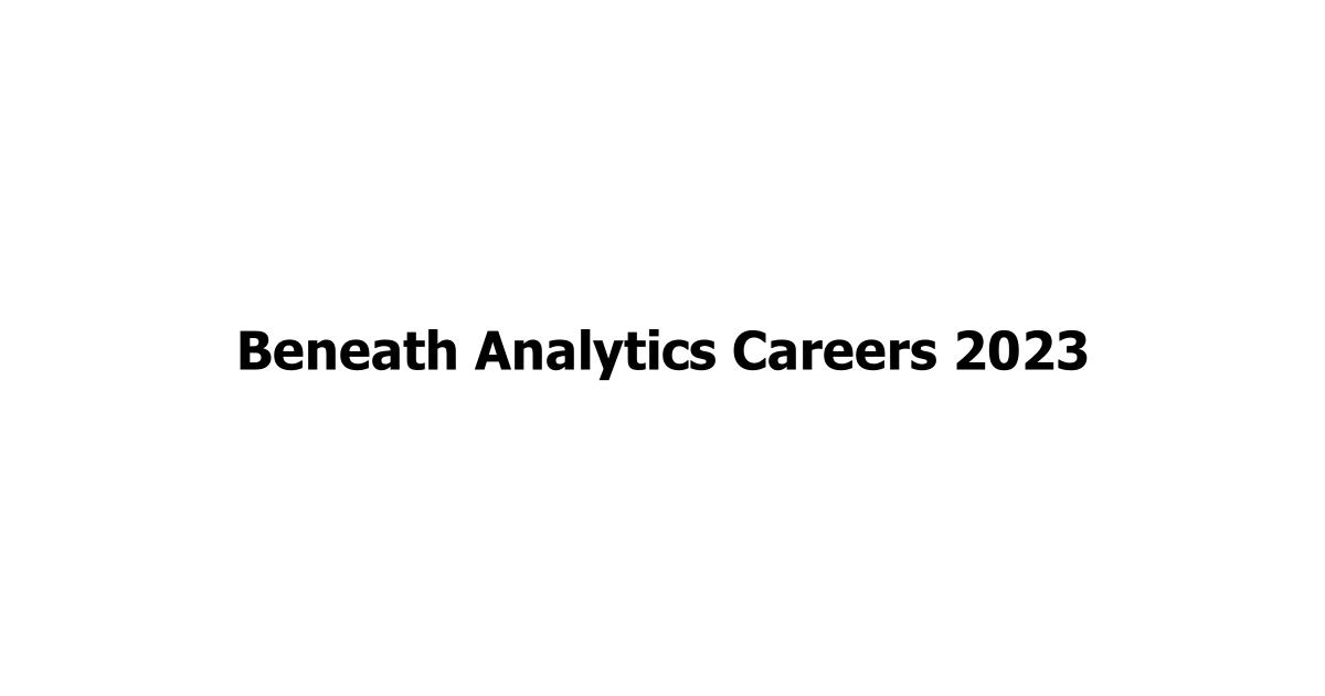 Beneath Analytics Careers 2023