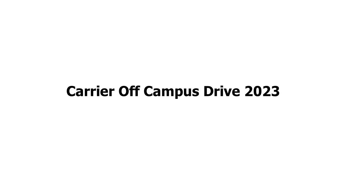 Carrier Off Campus Drive 2023