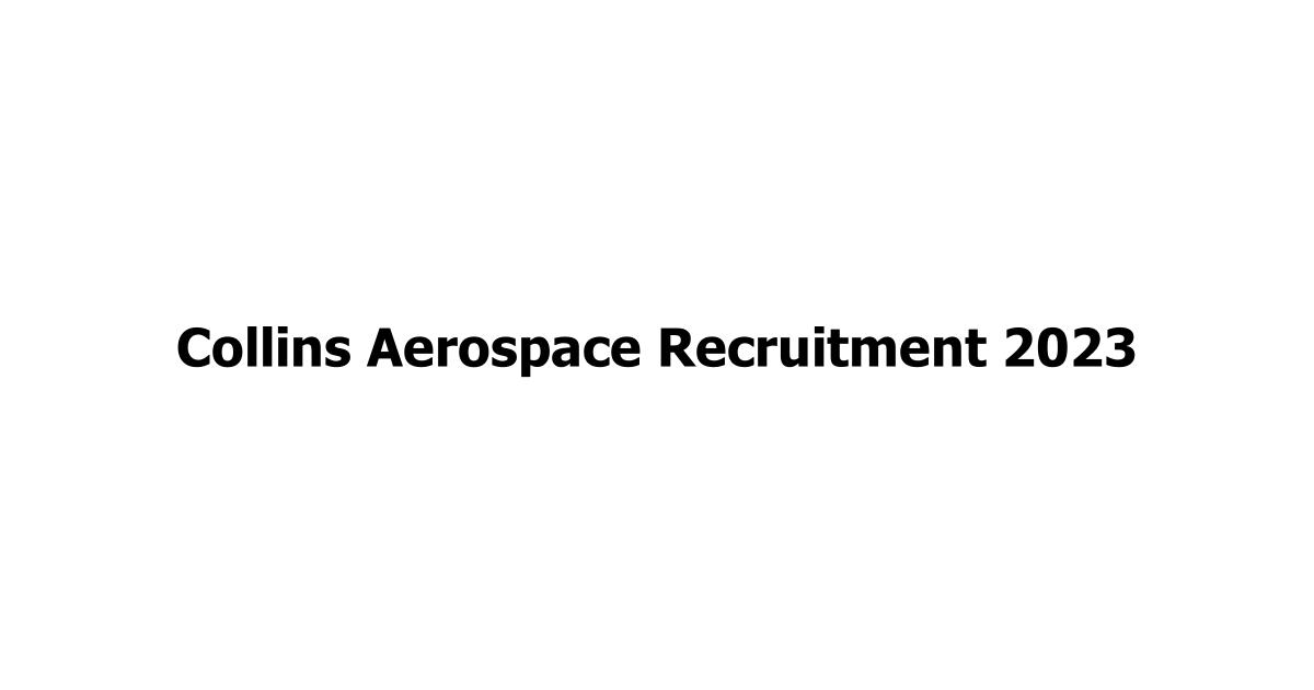 Collins Aerospace Recruitment 2023
