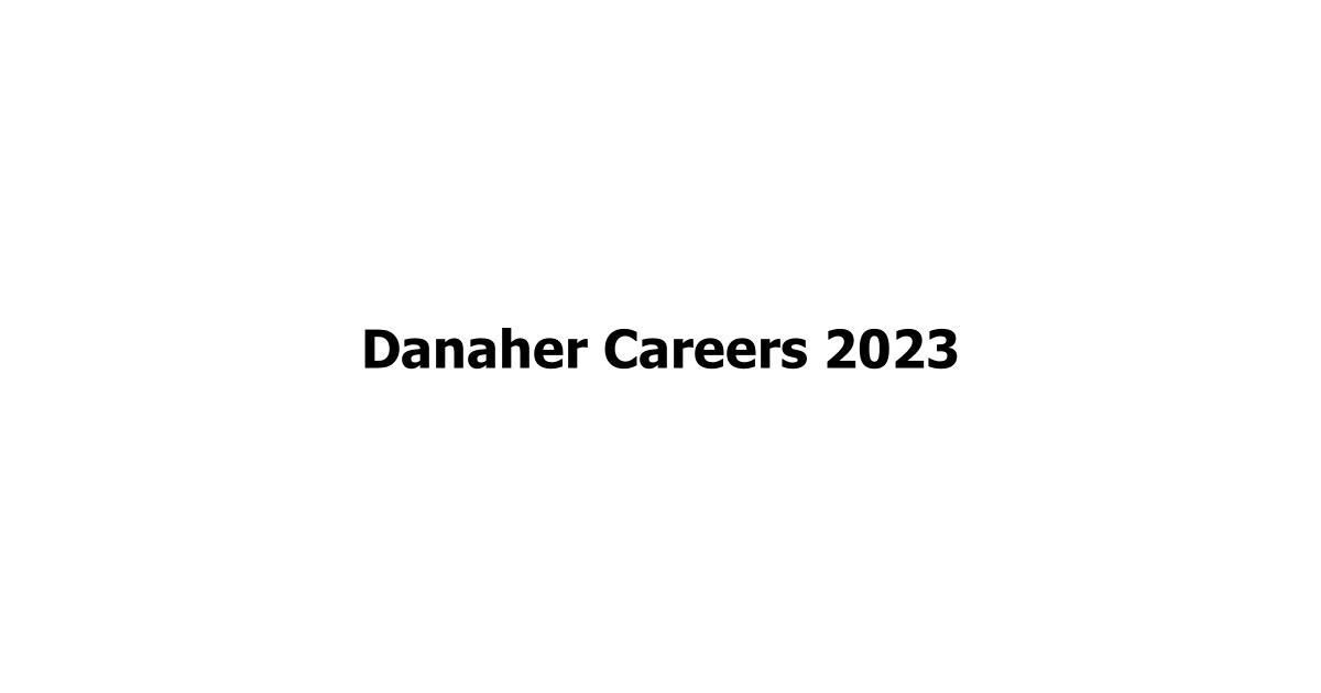 Danaher Careers 2023