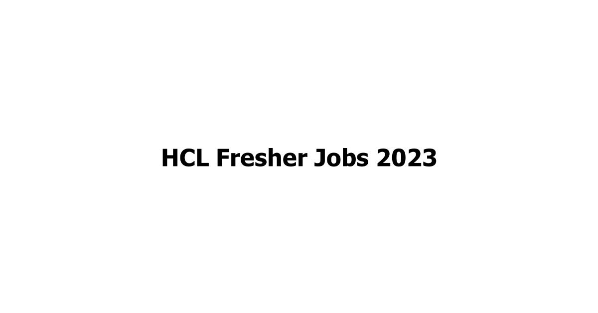 HCL Fresher Jobs 2023