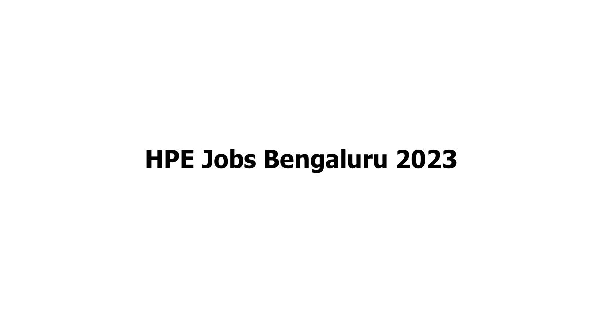 HPE Jobs Bengaluru 2023