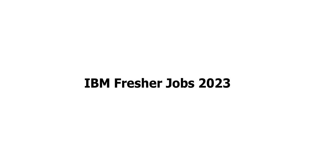 IBM Fresher Jobs 2023