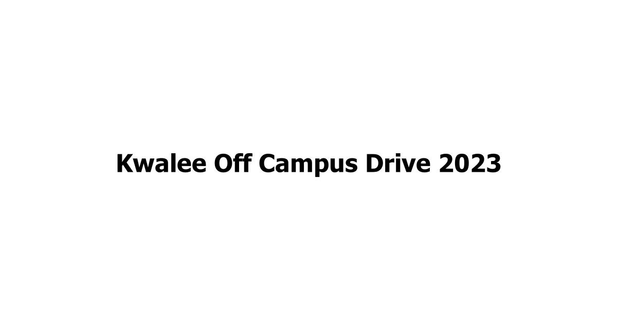 Kwalee Off Campus Drive 2023