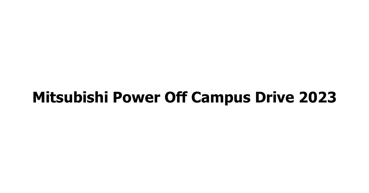 Mitsubishi Power Off Campus Drive 2023