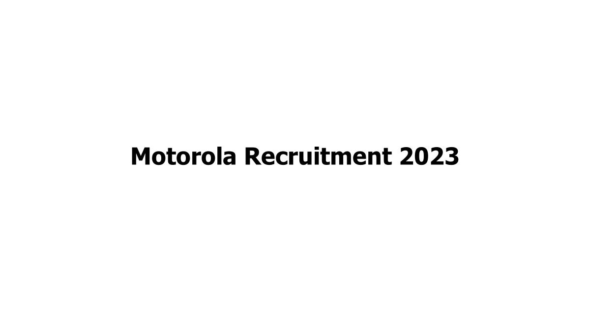 Motorola Recruitment 2023