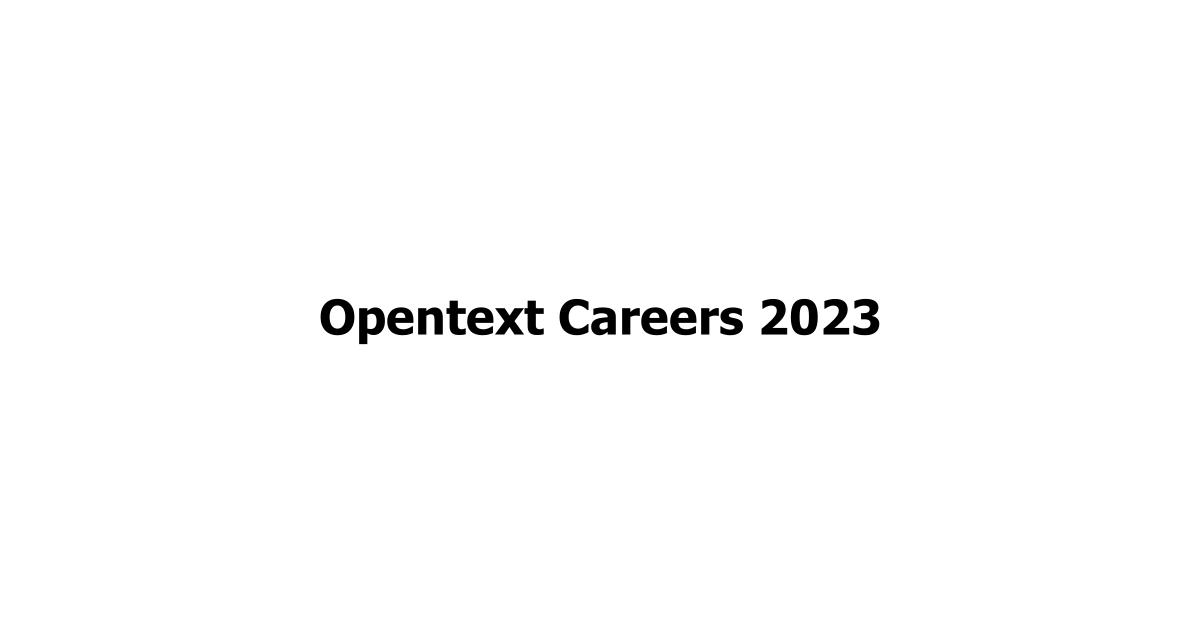 Opentext Careers 2023