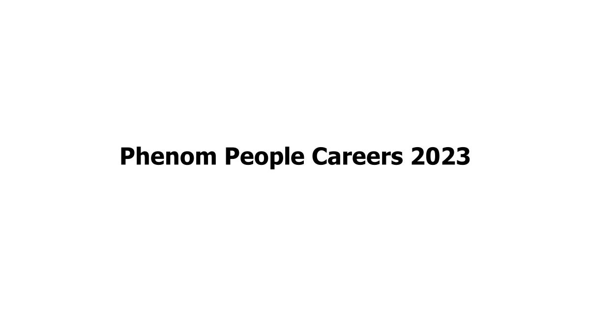 Phenom People Careers 2023