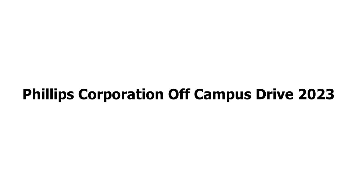 Phillips Corporation Off Campus Drive 2023