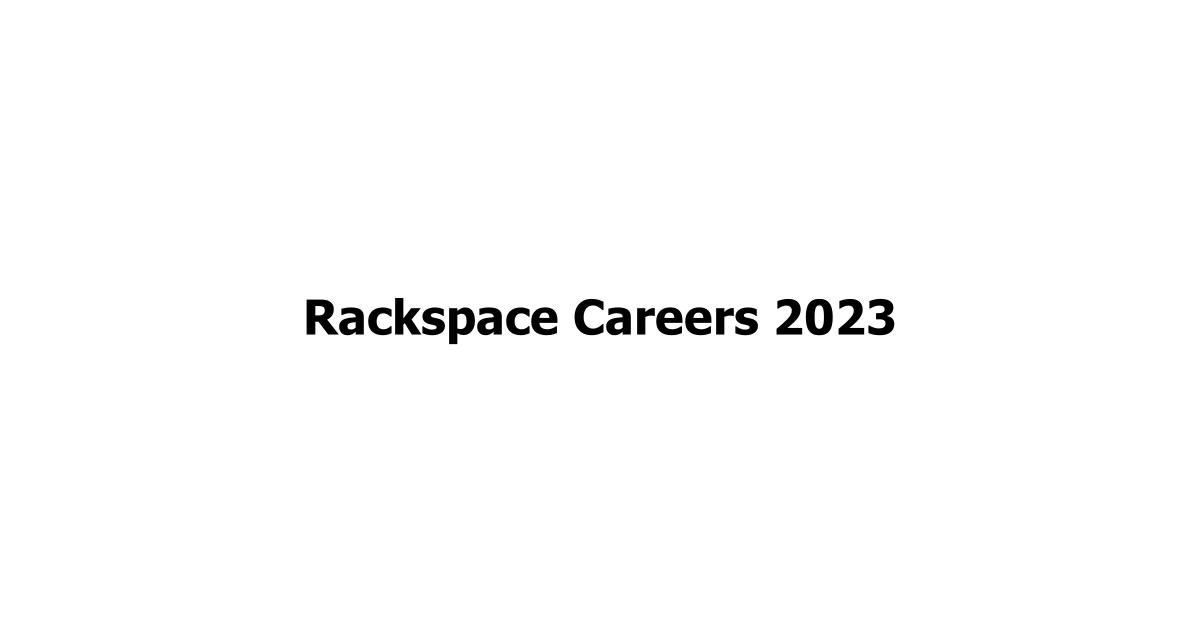 Rackspace Careers 2023