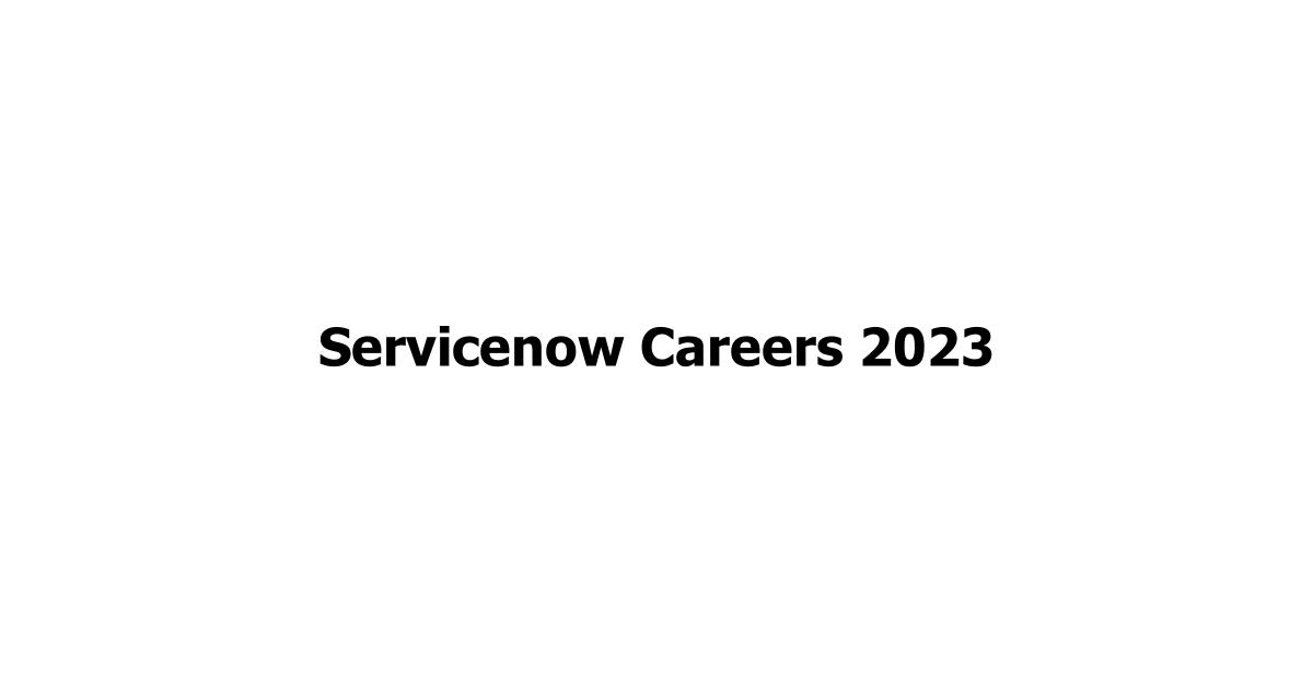 Servicenow Careers 2023
