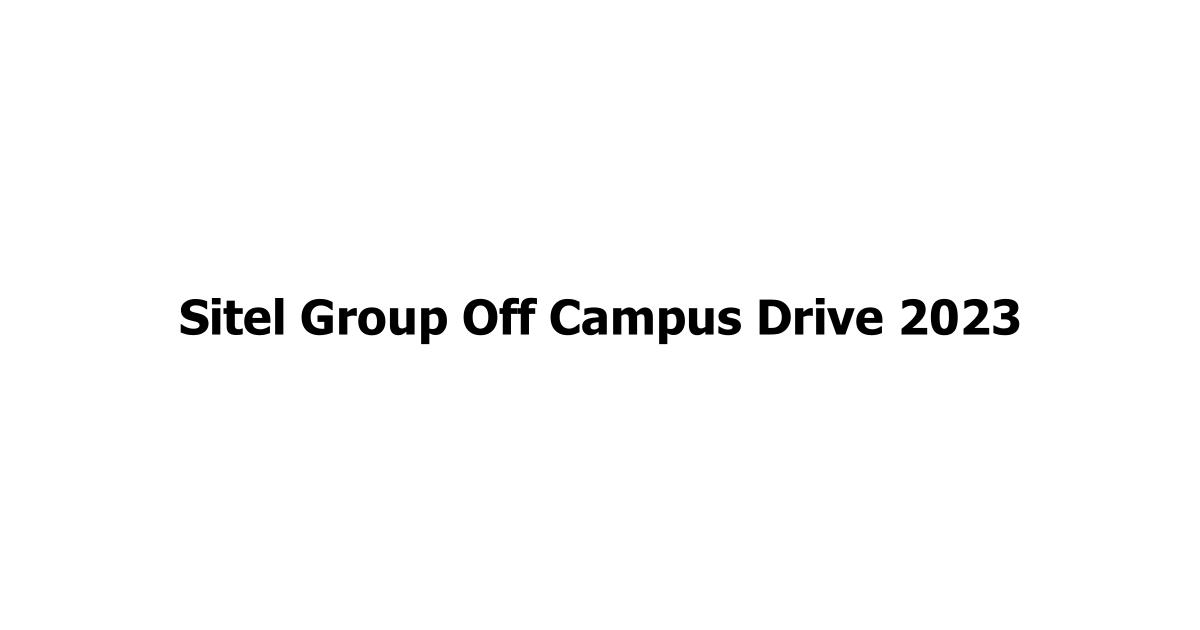 Sitel Group Off Campus Drive 2023