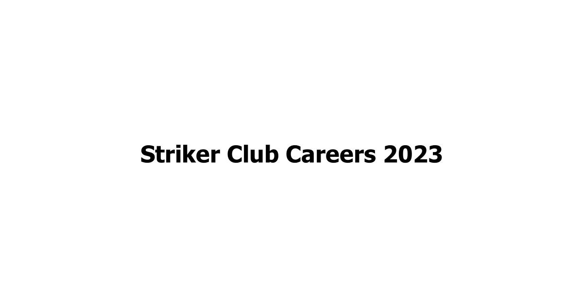 Striker Club Careers 2023
