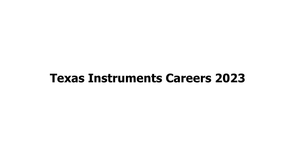 Texas Instruments Careers 2023