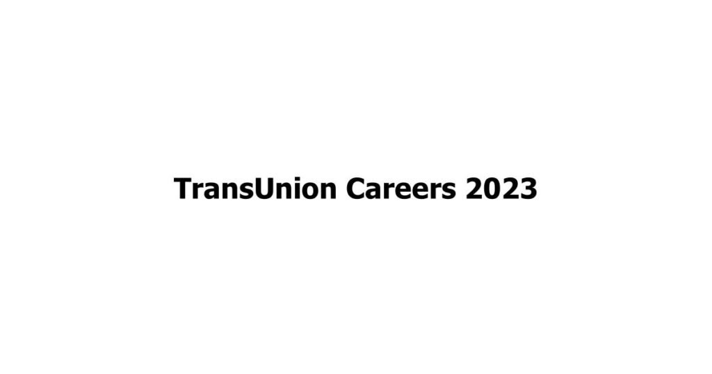 TransUnion Careers 2023
