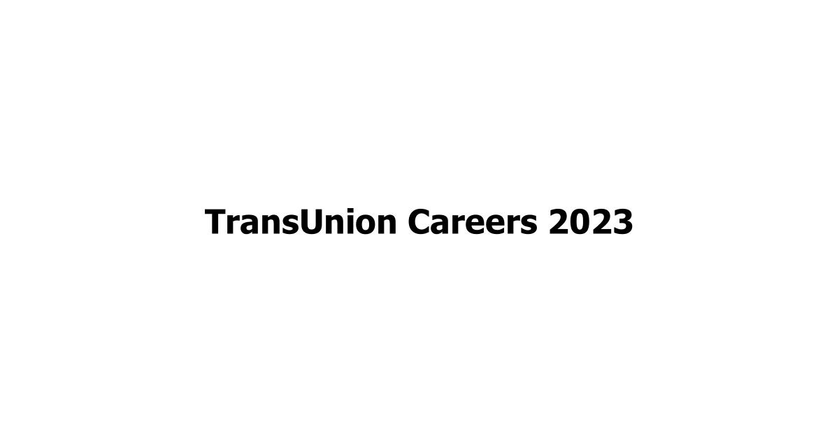 TransUnion Careers 2023