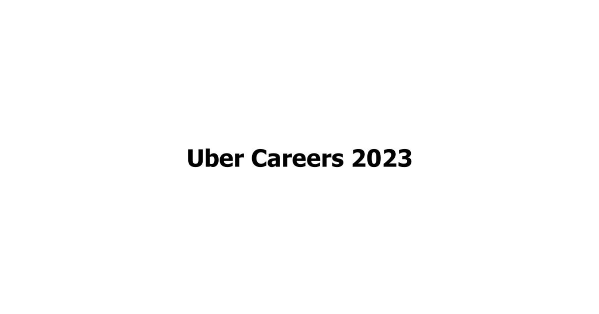 Uber Careers 2023
