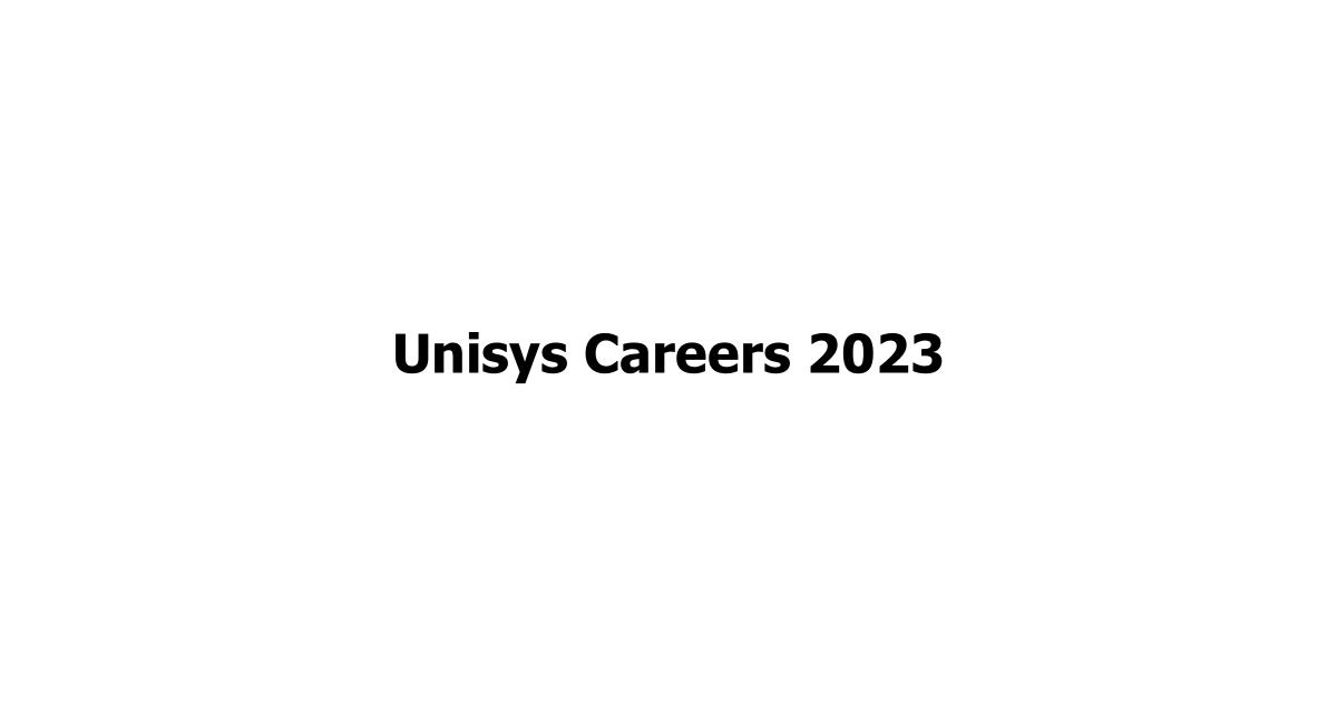 Unisys Careers 2023