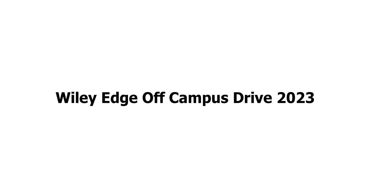 Wiley Edge Off Campus Drive 2023