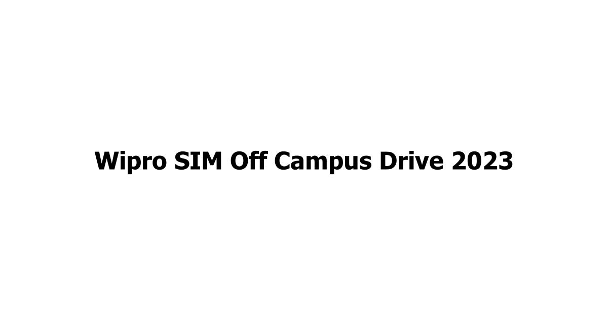 Wipro SIM Off Campus Drive 2023