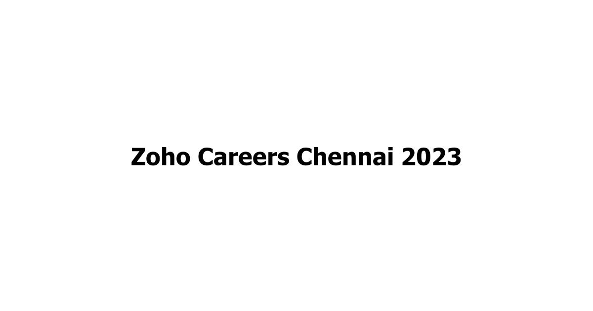 Zoho Careers Chennai 2023