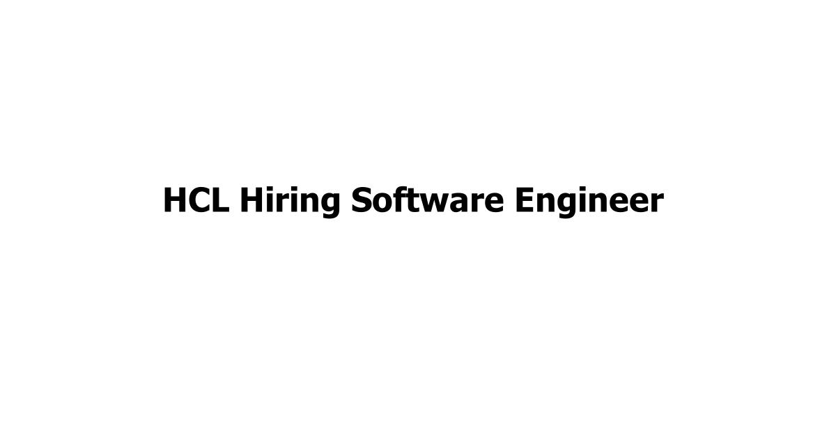 HCL Hiring Software Engineer