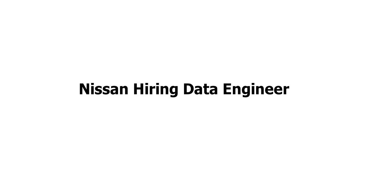 Nissan Hiring Data Engineer