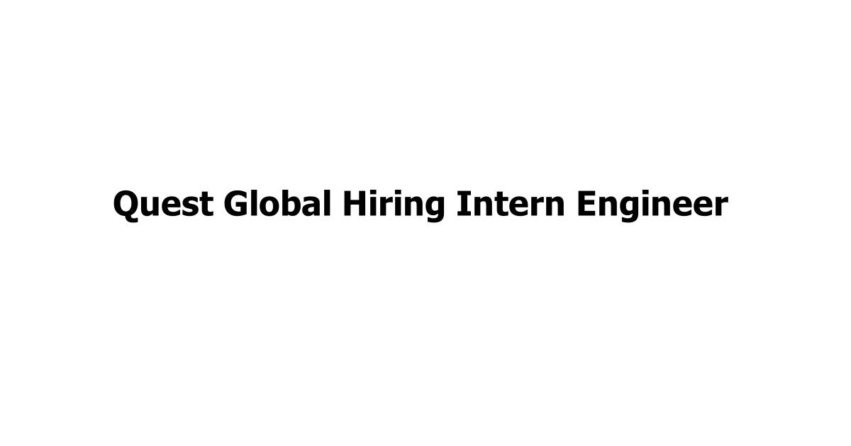 Quest Global Hiring Intern Engineer