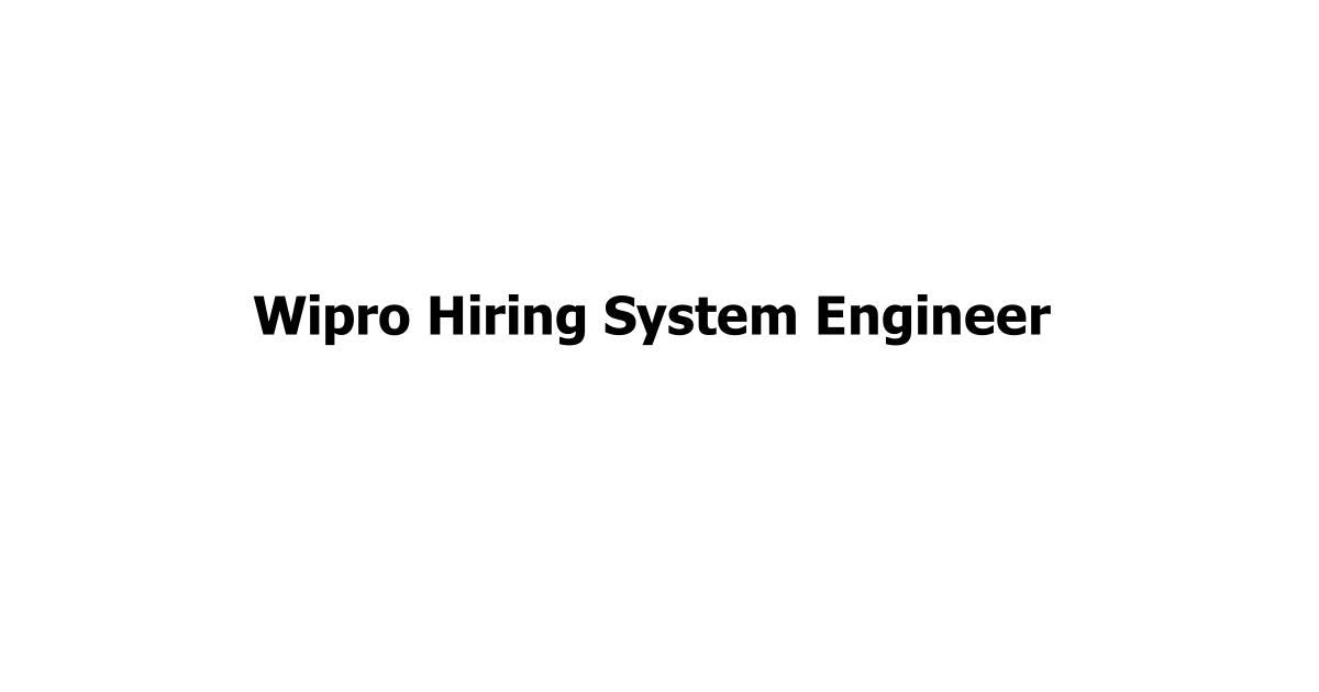 Wipro Hiring System Engineer