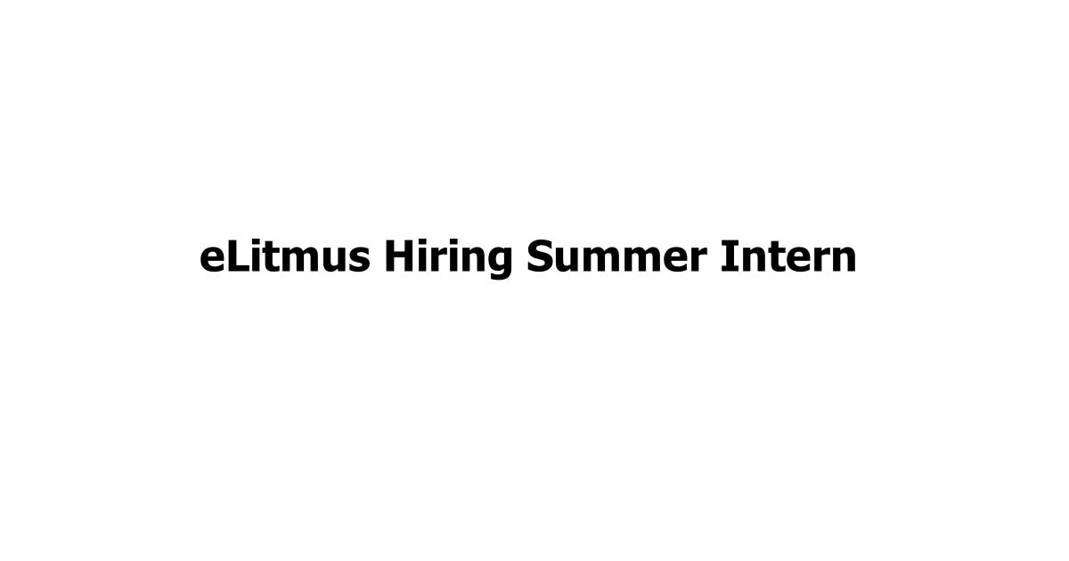 eLitmus Hiring Summer Intern