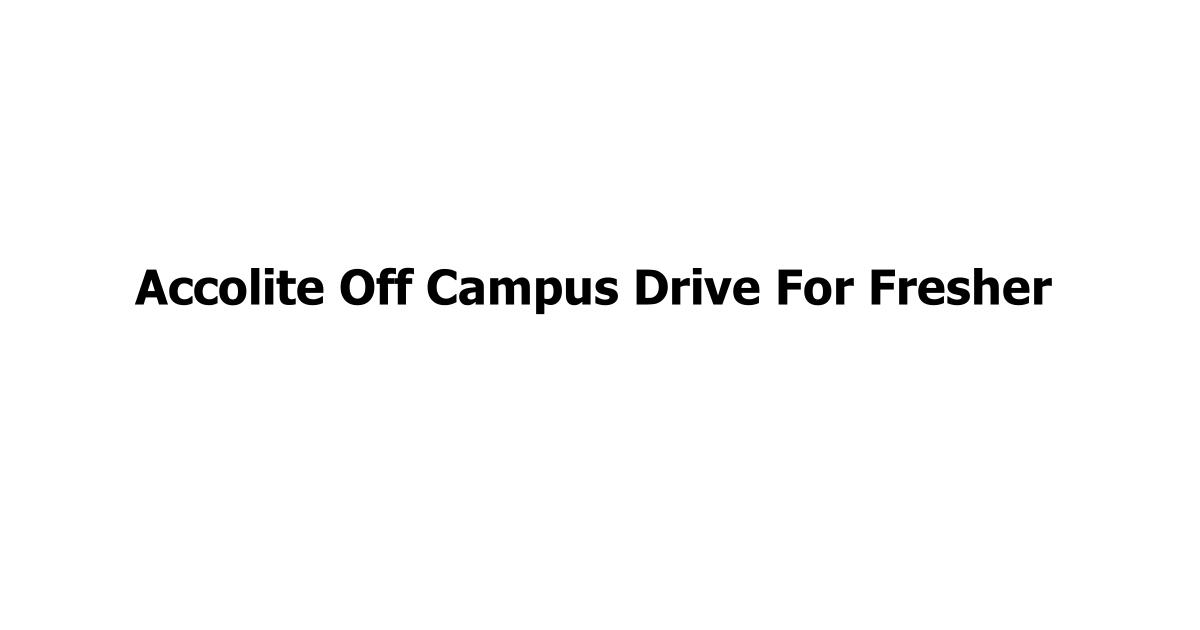 Accolite Off Campus Drive For Fresher
