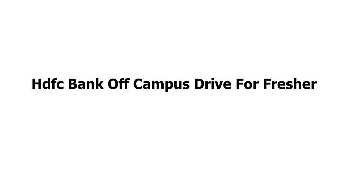 Hdfc Bank Off Campus Drive For Fresher