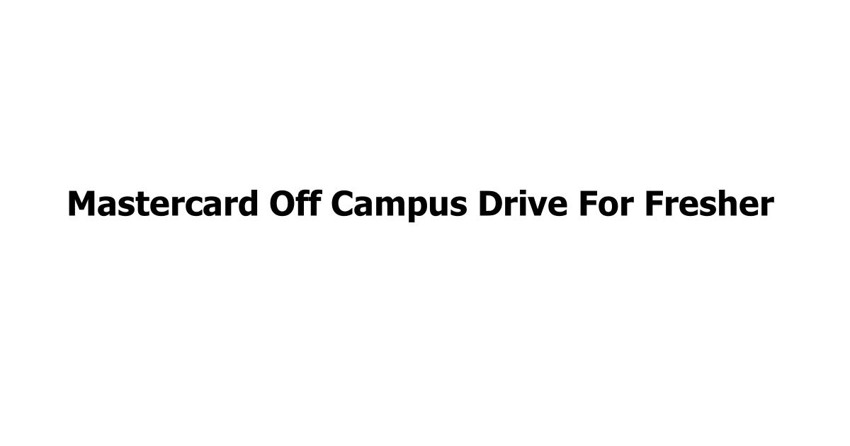 Mastercard Off Campus Drive For Fresher