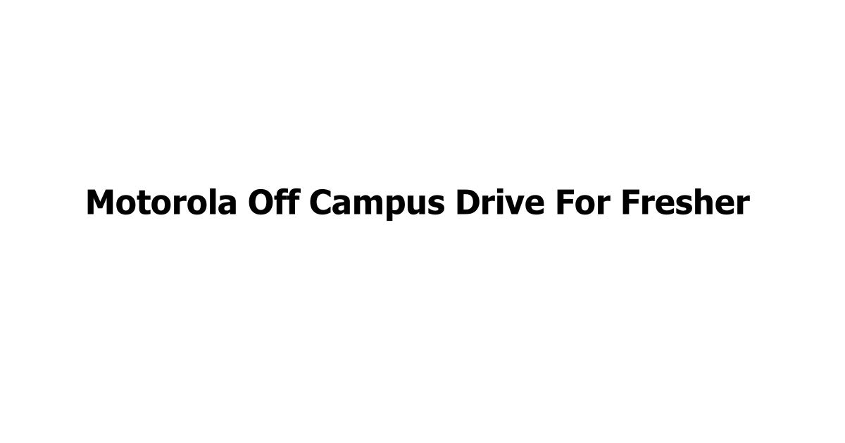 Motorola Off Campus Drive For Fresher