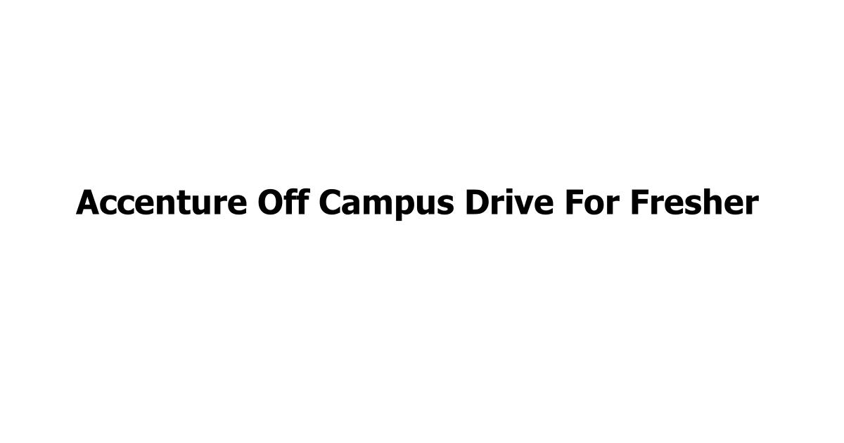 Accenture Off Campus Drive For Fresher