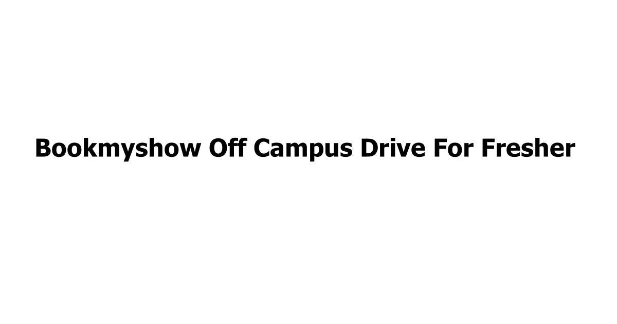 Bookmyshow Off Campus Drive For Fresher