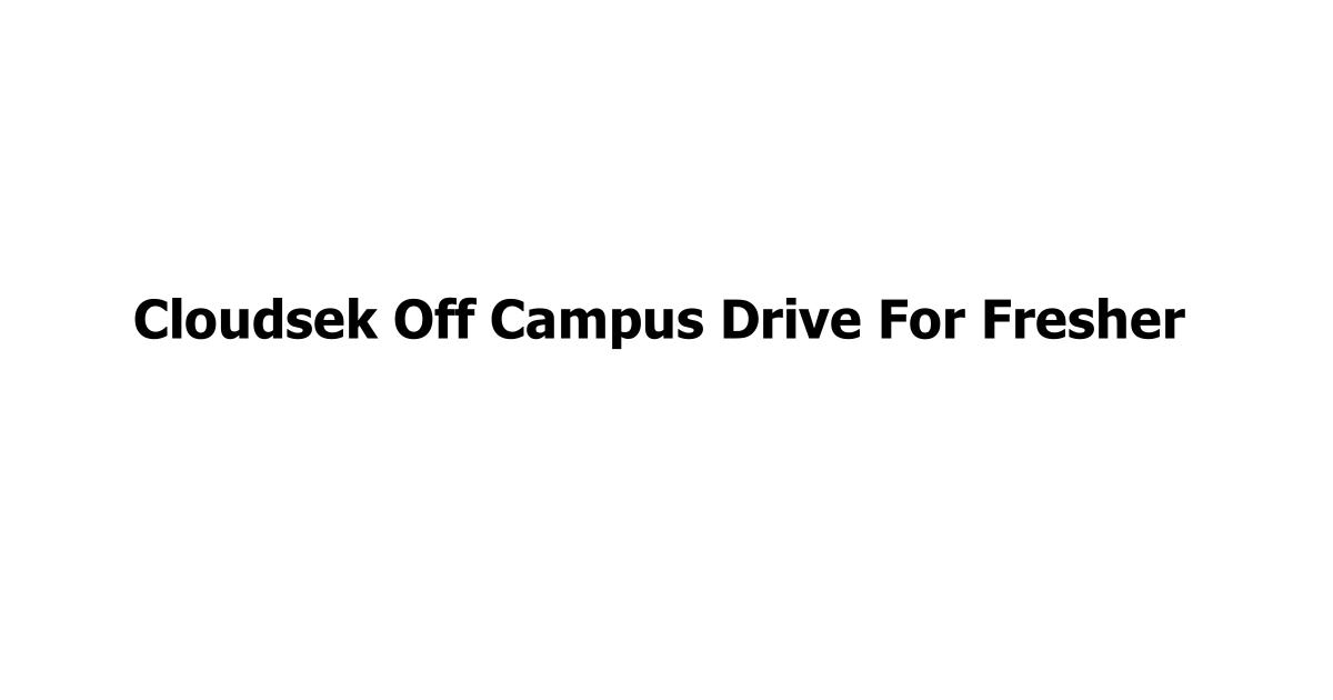 Cloudsek Off Campus Drive For Fresher
