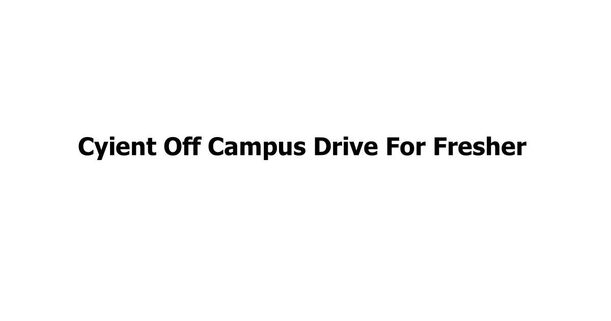 Cyient Off Campus Drive For Fresher