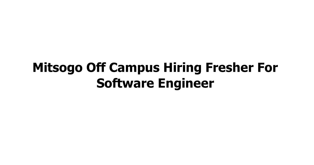 Mitsogo Off Campus Hiring Fresher For Software Engineer