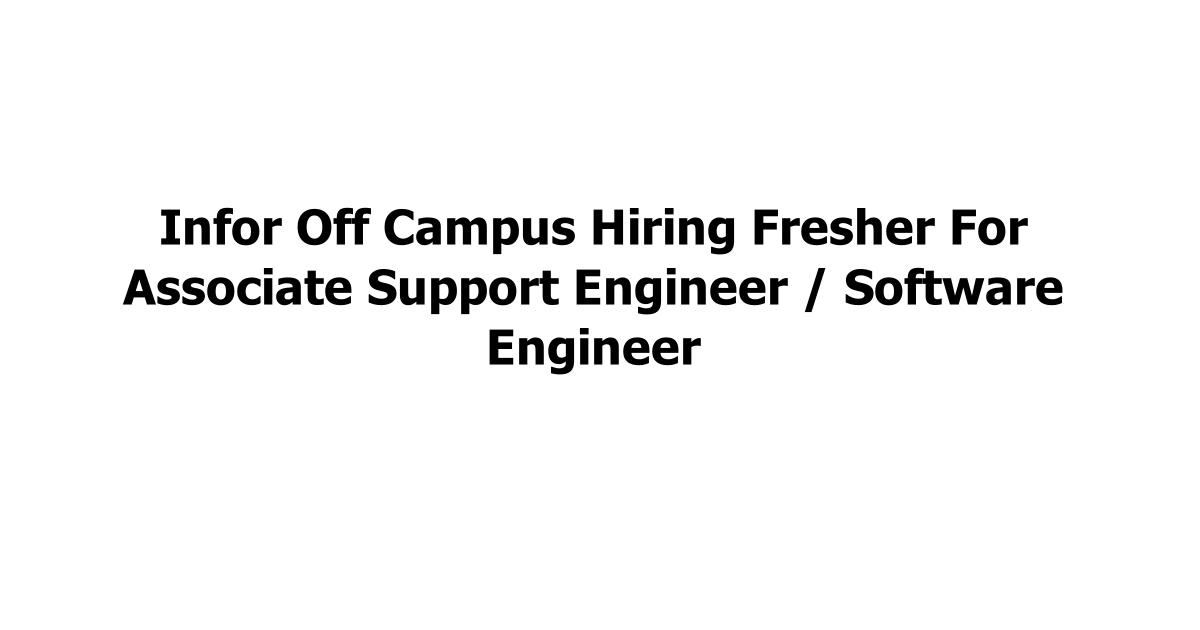 Infor Off Campus Hiring Fresher For Associate Support Engineer / Software Engineer