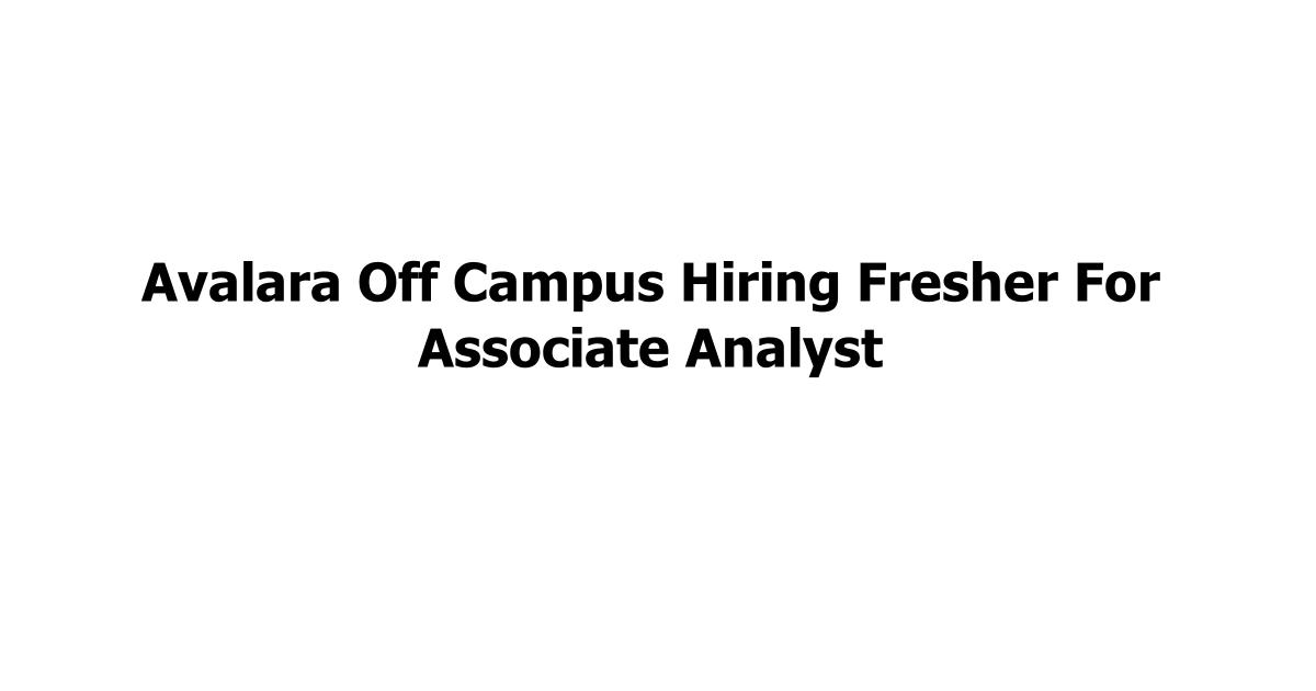 Avalara Off Campus Hiring Fresher For Associate Analyst