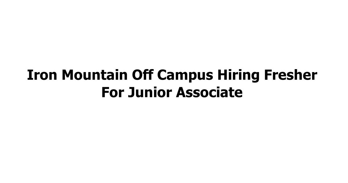 Iron Mountain Off Campus Hiring Fresher For Junior Associate