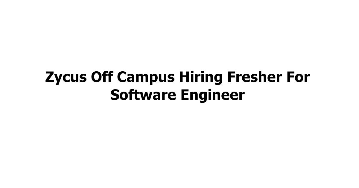 Zycus Off Campus Hiring Fresher For Software Engineer