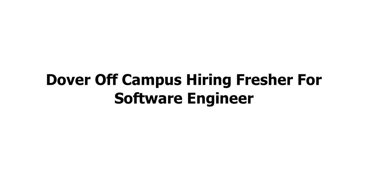 Dover Off Campus Hiring Fresher For Software Engineer