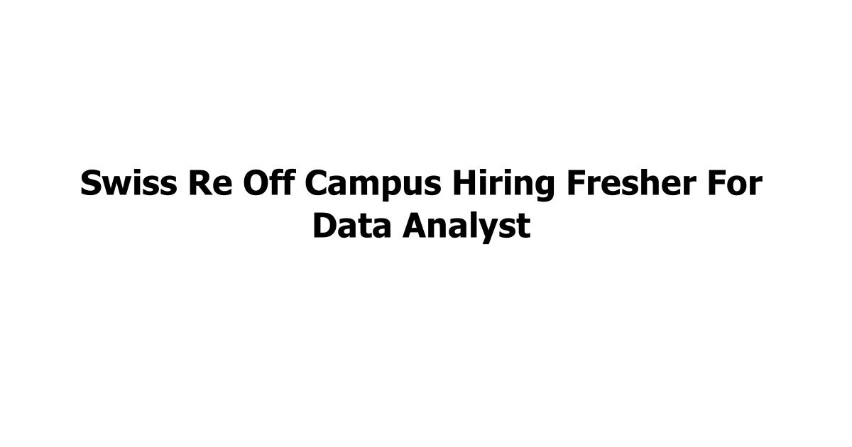 Swiss Re Off Campus Hiring Fresher For Data Analyst