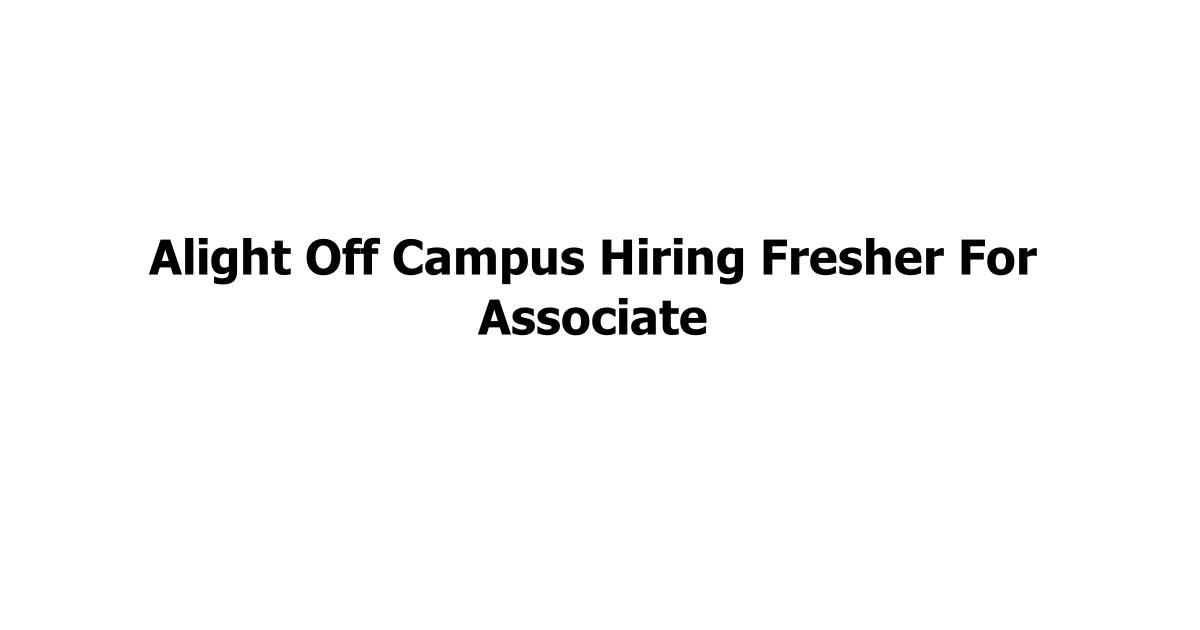 Alight Off Campus Hiring Fresher For Associate