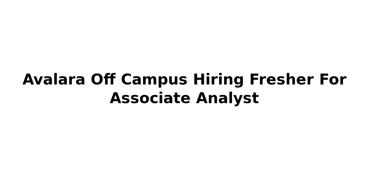 Avalara Off Campus Hiring Fresher For Associate Analyst