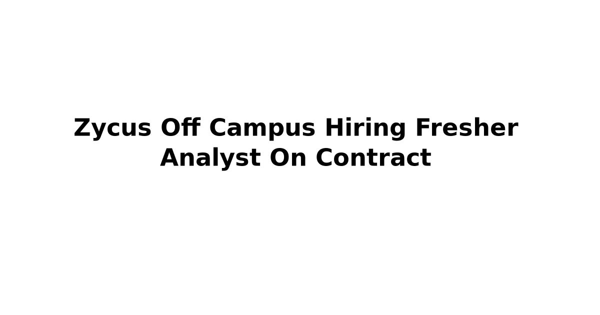 Zycus Off Campus Hiring Fresher Analyst On Contract