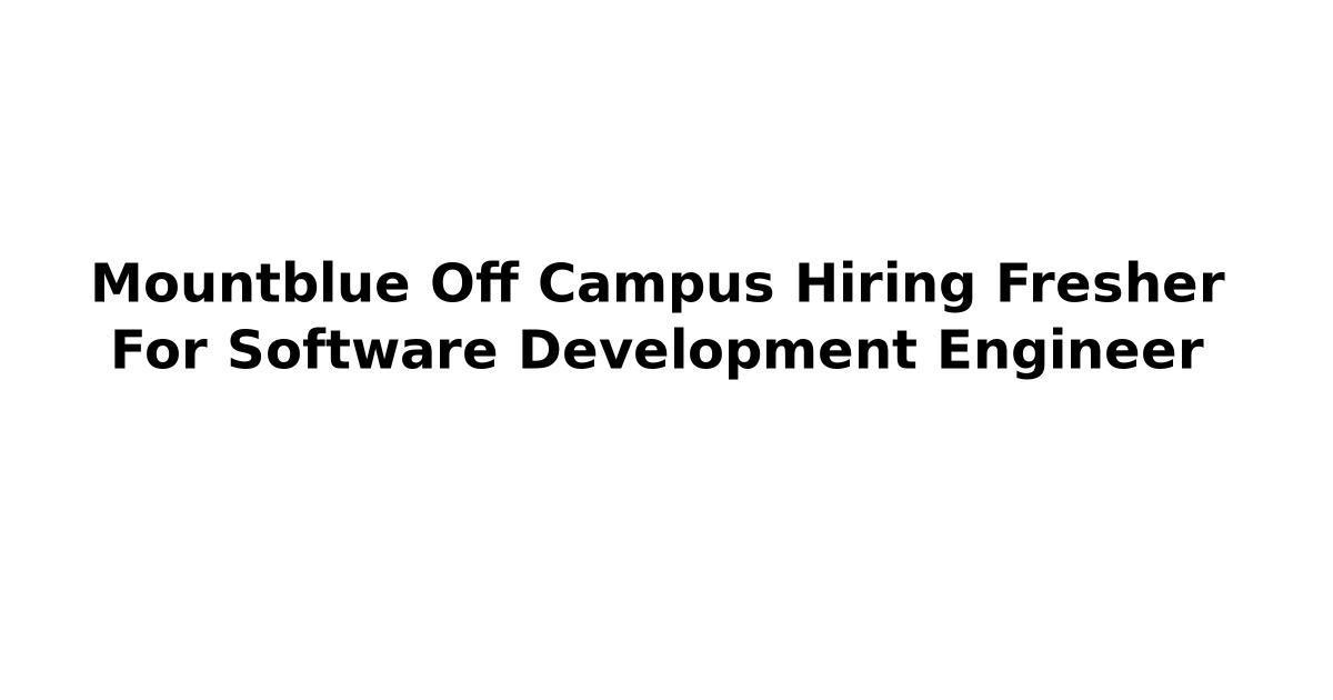 Mountblue Off Campus Hiring Fresher For Software Development Engineer